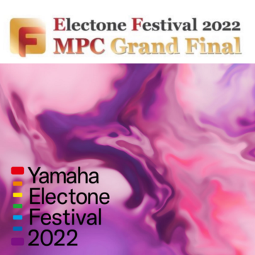 ヤマハエレクトーンフェスティバル2022【MPCグランドファイナル】